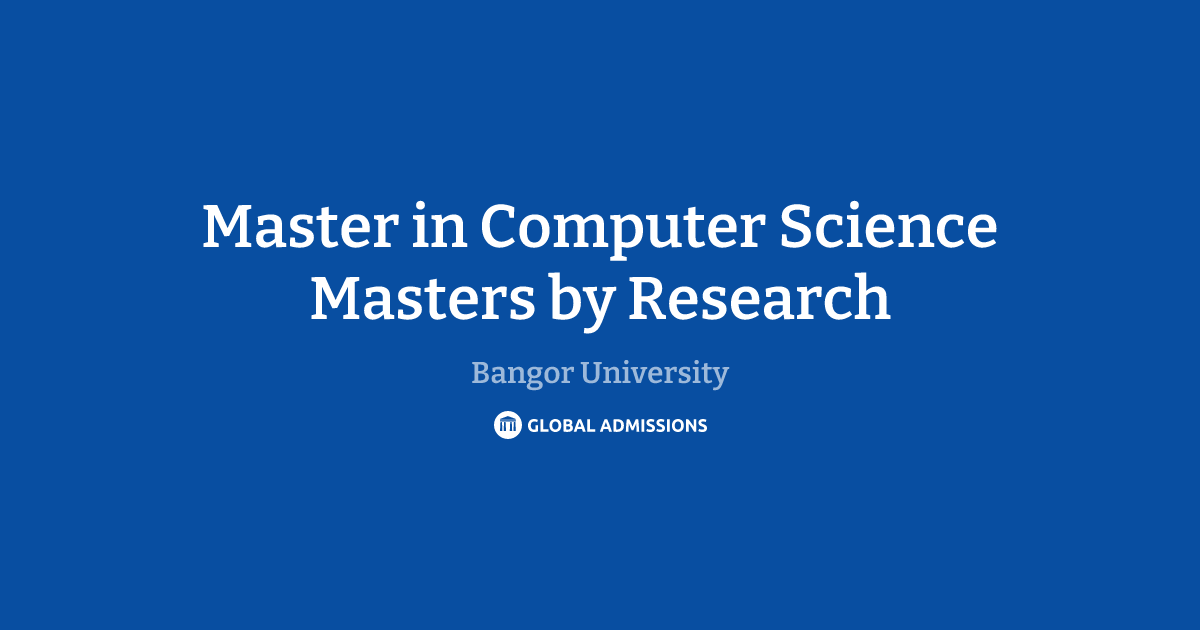Master in Computer Science Masters by Research at Bangor University ...