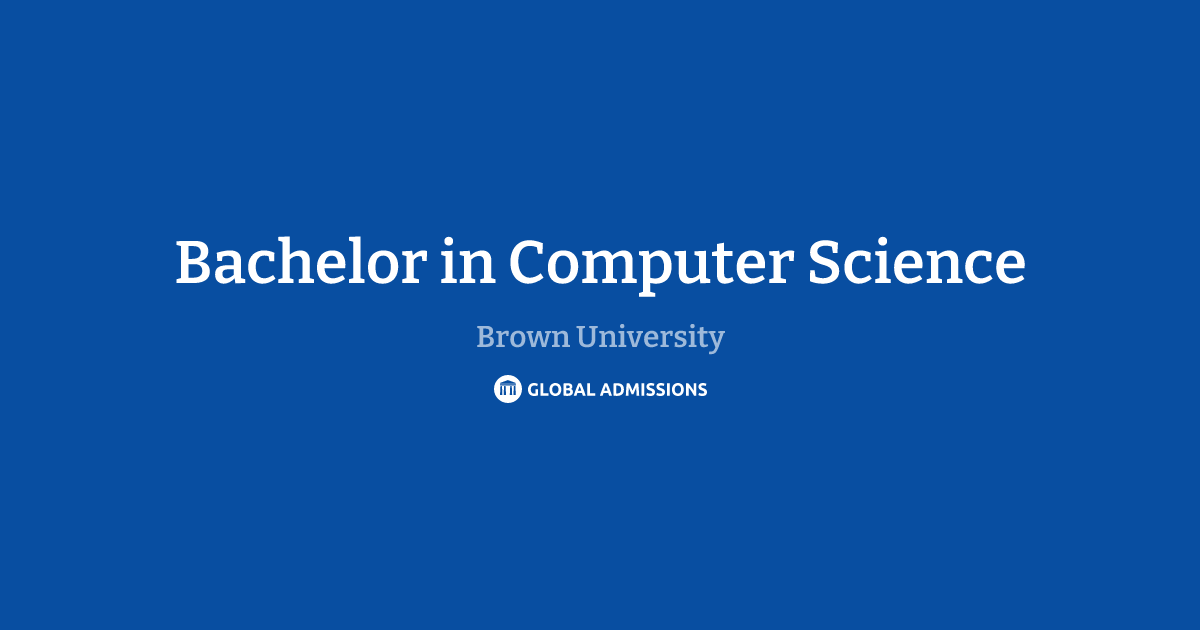 Bachelor in Computer Science at Brown University | Global Admissions