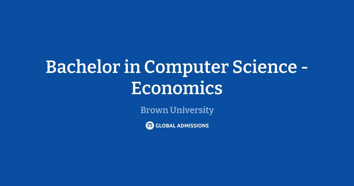 Bachelor in Computer Science - Economics at Brown University | Global ...