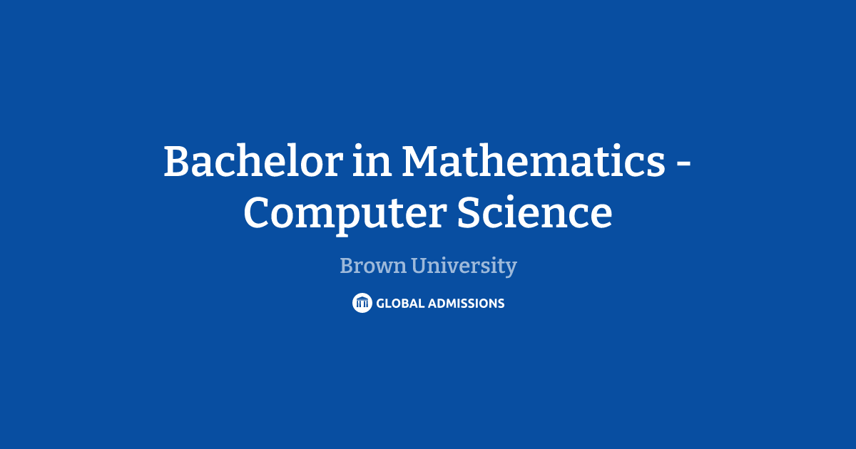 Bachelor in Mathematics - Computer Science at Brown University | Global ...