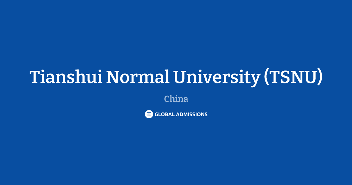 Tianshui Normal University (TSNU) International Admissions | Global ...