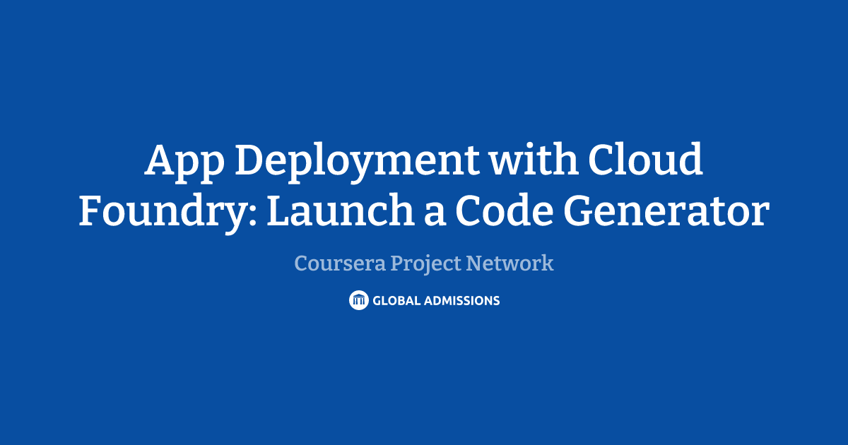 App Deployment with Cloud Foundry: Launch a Code Generator at Coursera ...
