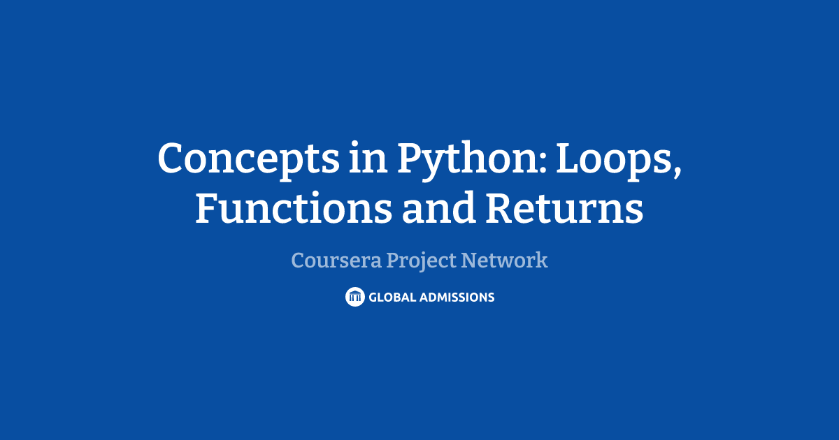 Concepts in Python: Loops, Functions and Returns at Coursera Project ...