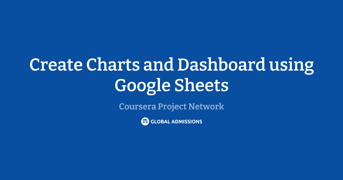 Create Charts and Dashboard using Google Sheets at Coursera Project ...