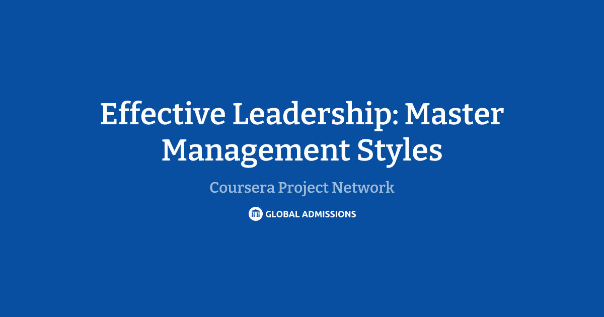 Effective Leadership: Master Management Styles at Coursera Project ...