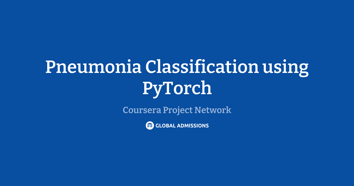 Pneumonia Classification using PyTorch at Coursera Project Network ...