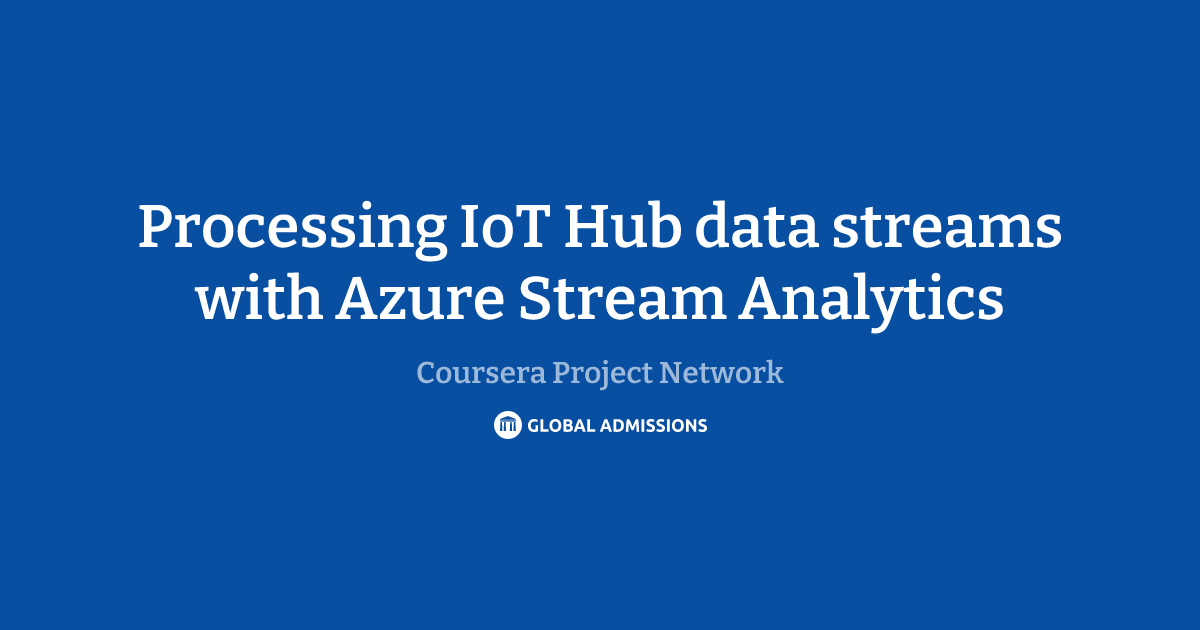 Processing IoT Hub data streams with Azure Stream Analytics at Coursera ...