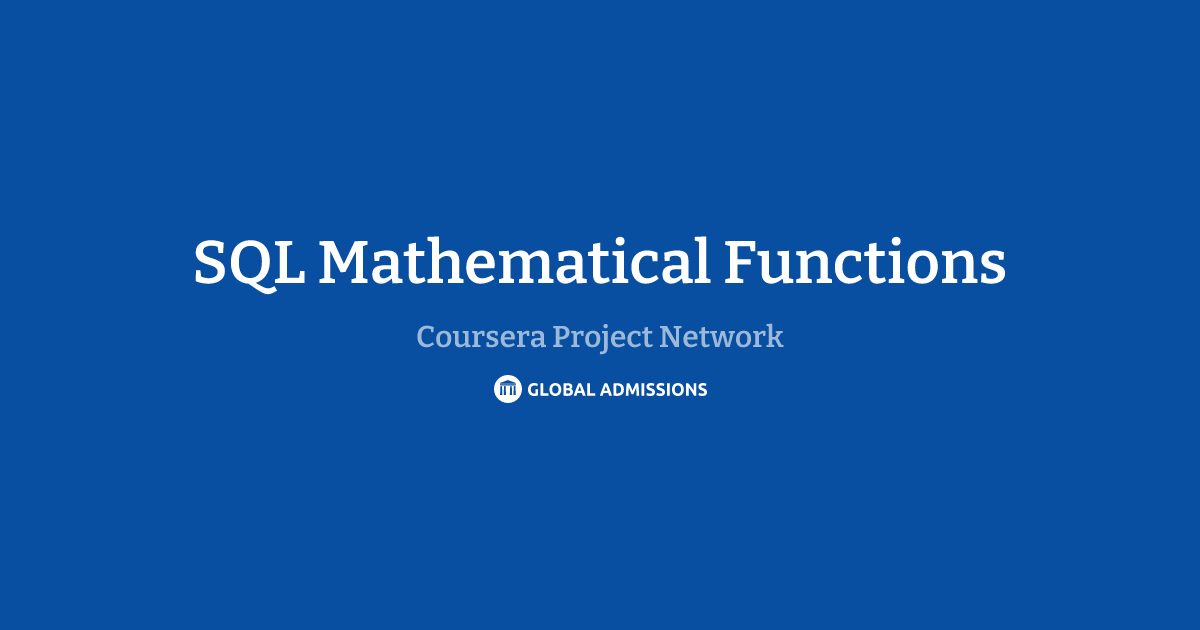 SQL Mathematical Functions at Coursera Project Network | Global Admissions
