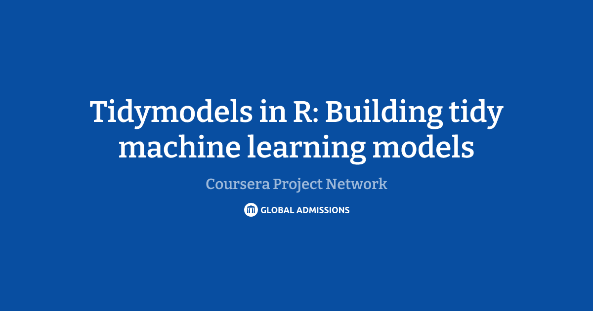 Tidymodels in R: Building tidy machine learning models at Coursera ...