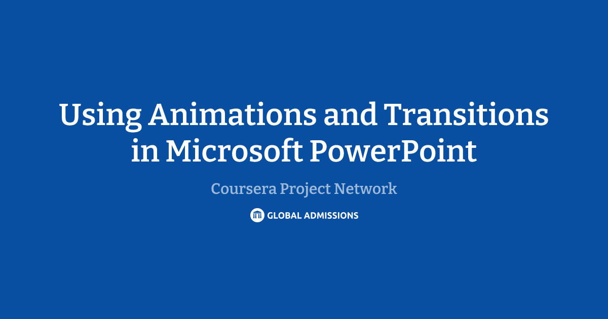 Using Animations and Transitions in Microsoft PowerPoint at Coursera ...