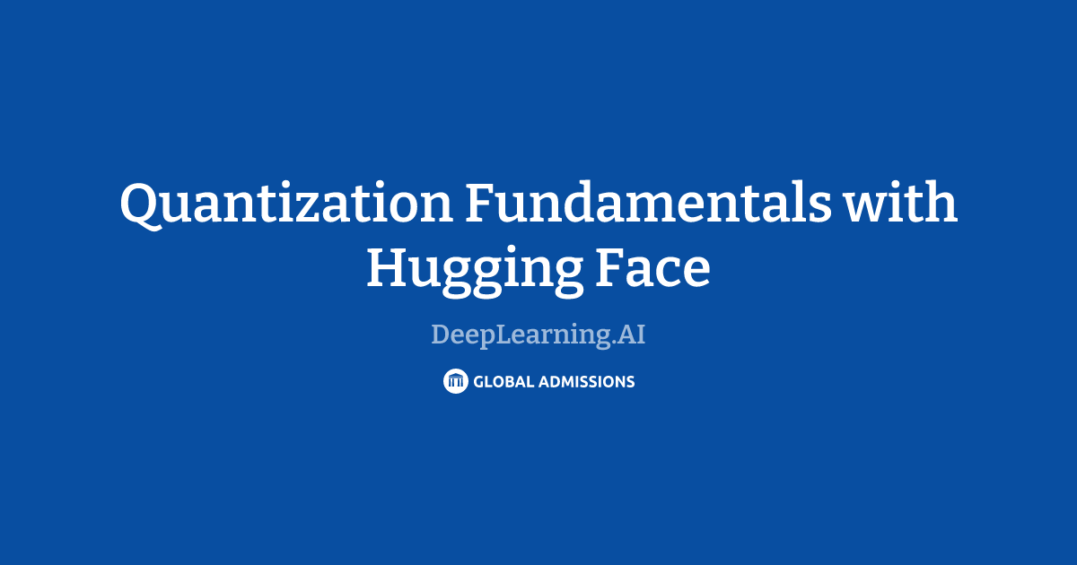 Quantization Fundamentals with Hugging Face at DeepLearning.AI – Global ...