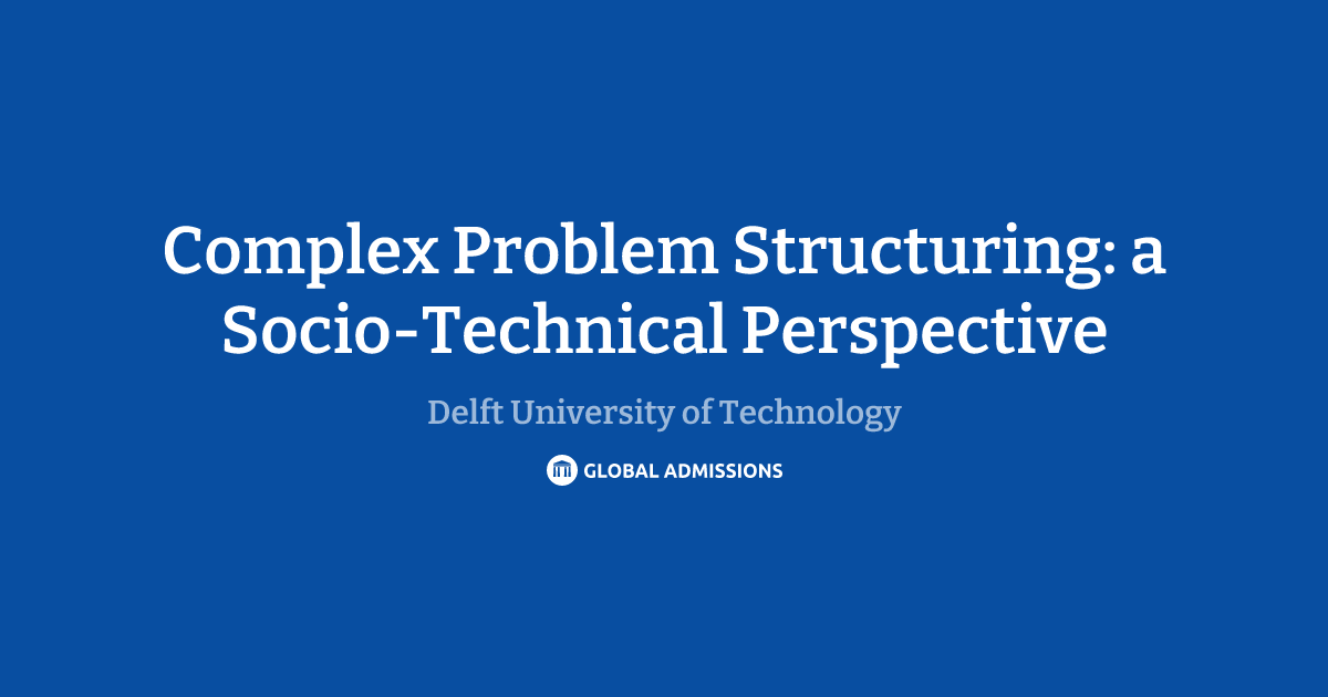 Complex Problem Structuring: a Socio-Technical Perspective at Delft ...