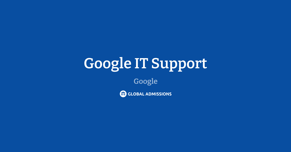 Google IT Support at Google | Global Admissions