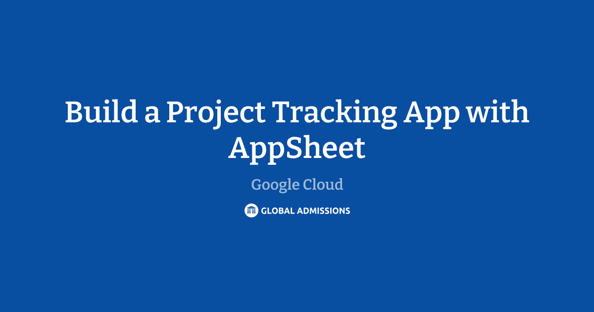 Build a Project Tracking App with AppSheet at Google Cloud – Global ...
