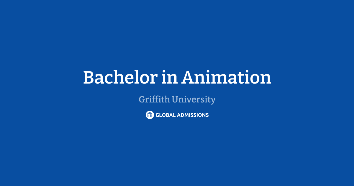 Bachelor in Animation at Griffith University – 2027 Fees & Entry ...