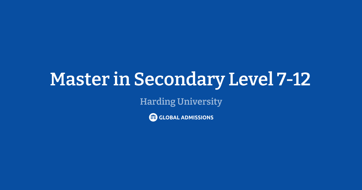 Master in Secondary Level 7-12 at Harding University | Global Admissions