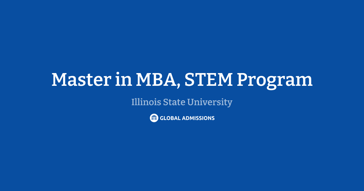 Master in MBA, STEM Program at Illinois State University – 2027 Fees ...