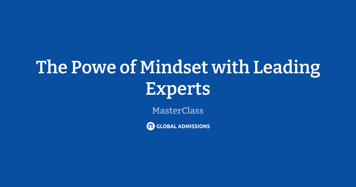 The Powe of Mindset with Leading Experts at MasterClass | Global Admissions