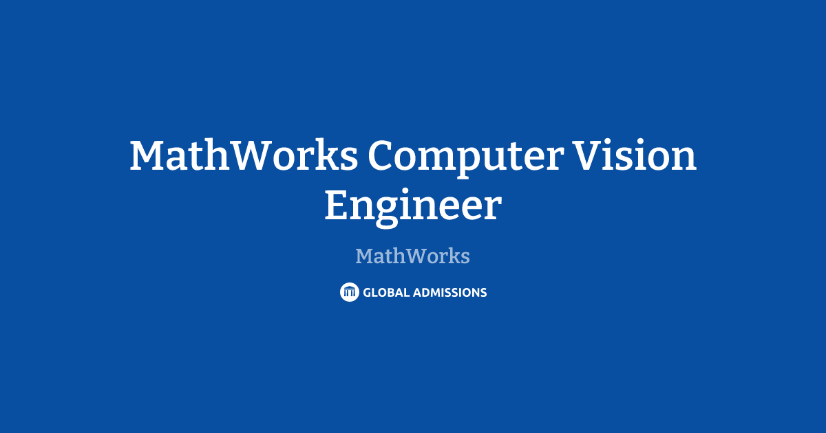 MathWorks Computer Vision Engineer at MathWorks | Global Admissions