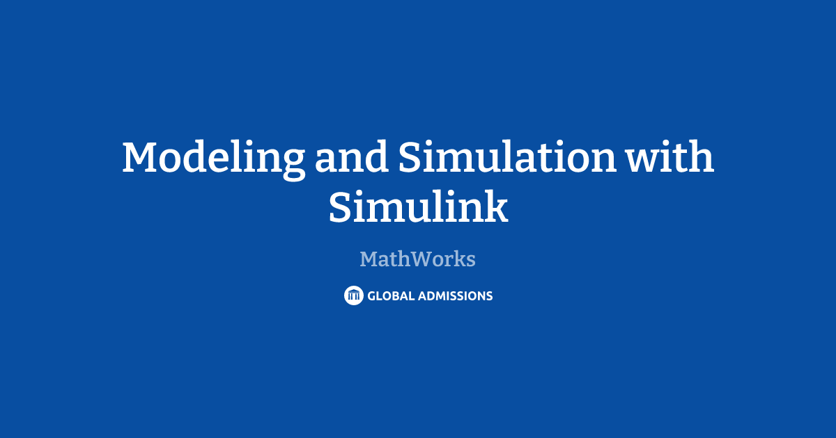 Modeling and Simulation with Simulink at MathWorks | Global Admissions
