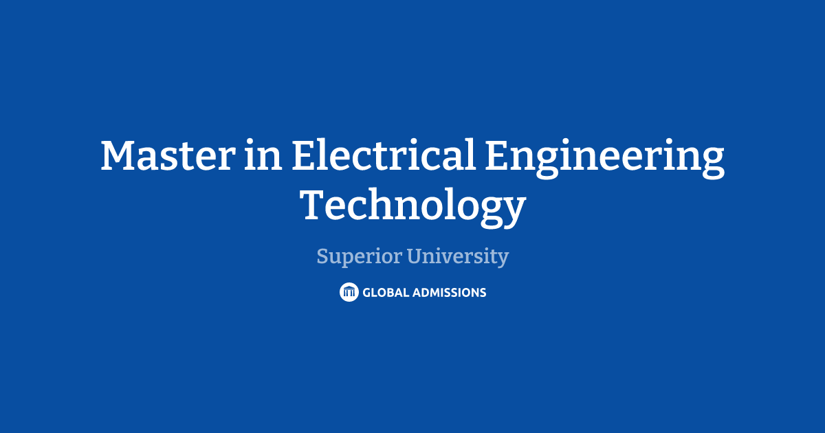 Master in Electrical Engineering Technology at Superior University ...