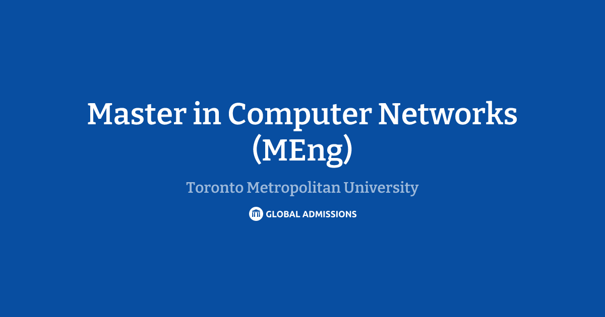 Master in Computer Networks (MEng) at Toronto Metropolitan University ...