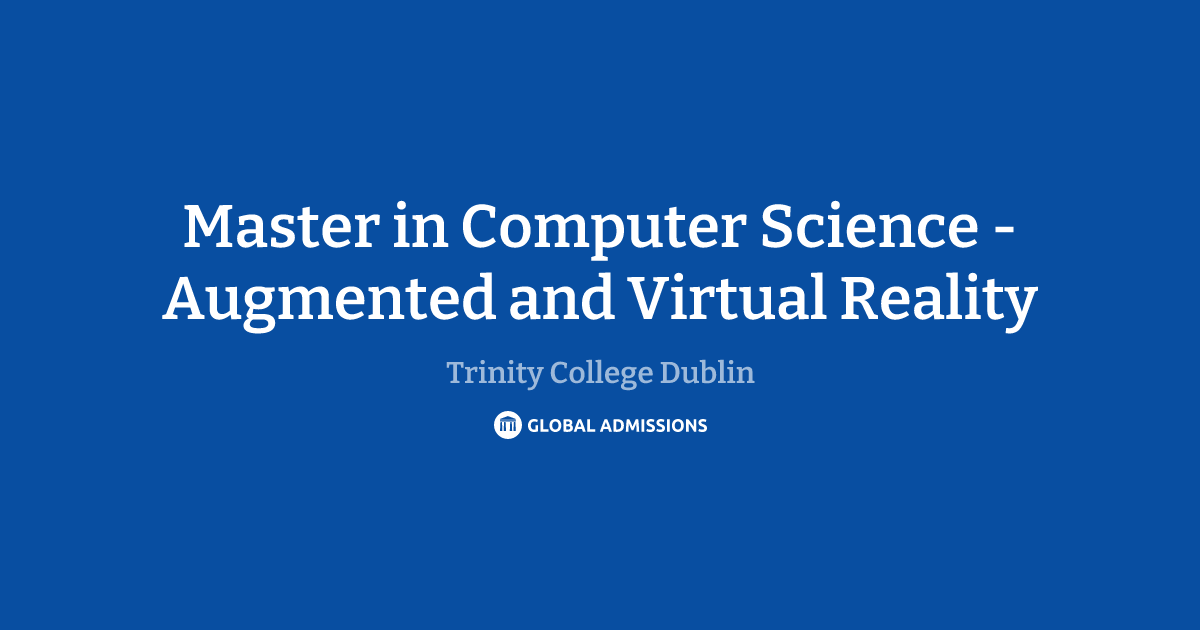 Master in Computer Science - Augmented and Virtual Reality at Trinity ...