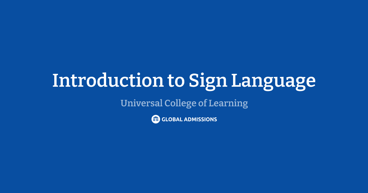 Introduction to Sign Language at Universal College of Learning | Global ...