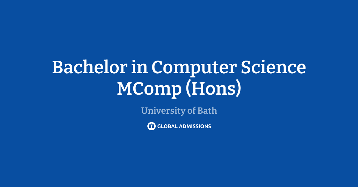 Bachelor in Computer Science MComp (Hons) at University of Bath ...