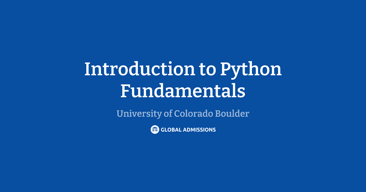 Introduction to Python Fundamentals at University of Colorado Boulder ...