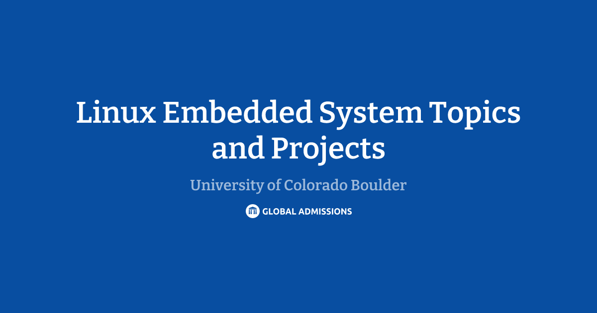 Linux Embedded System Topics and Projects at University of Colorado ...