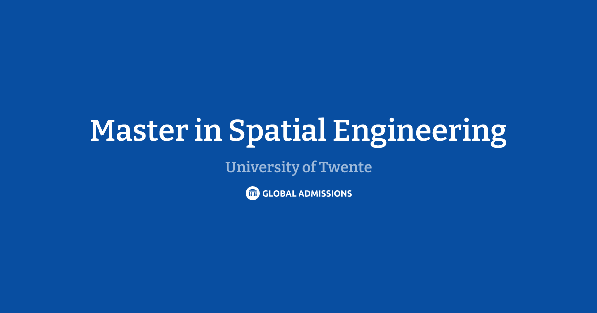 Master in Spatial Engineering at University of Twente | Global Admissions