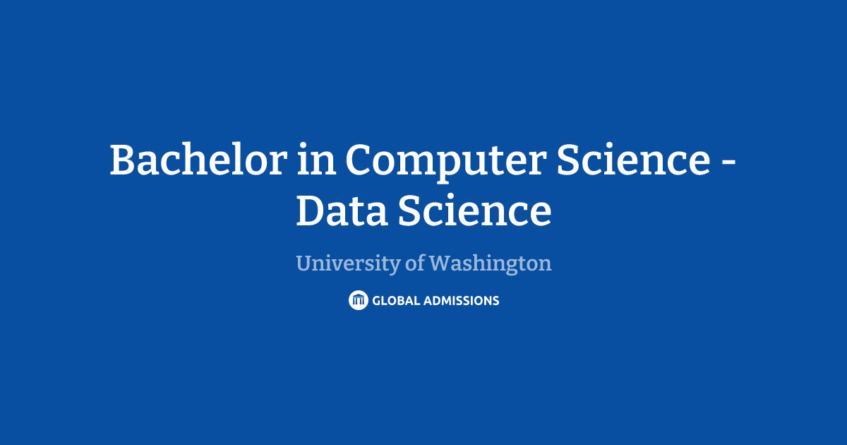 Bachelor in Computer Science - Data Science at University of Washington ...