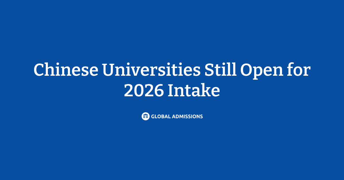 Chinese Universities Still Open for 2026 Intake | Global Admissions