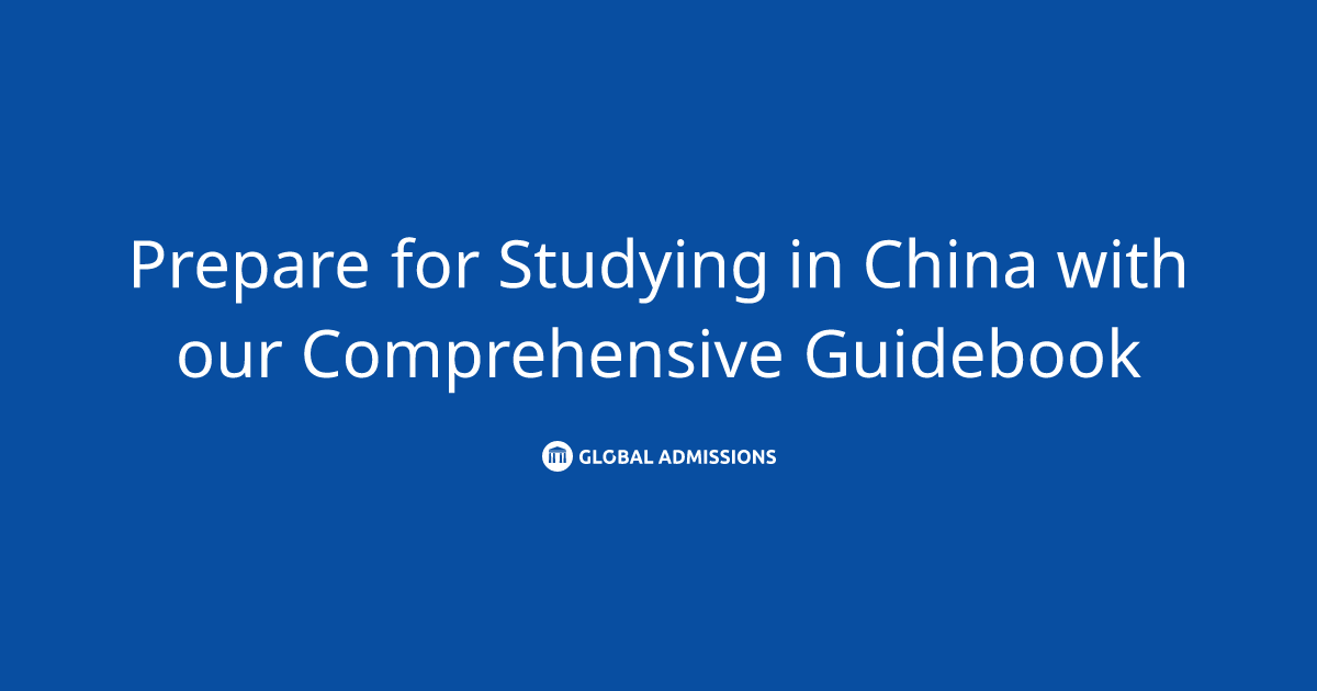 Prepare for Studying in China with our Comprehensive Guidebook | Global ...