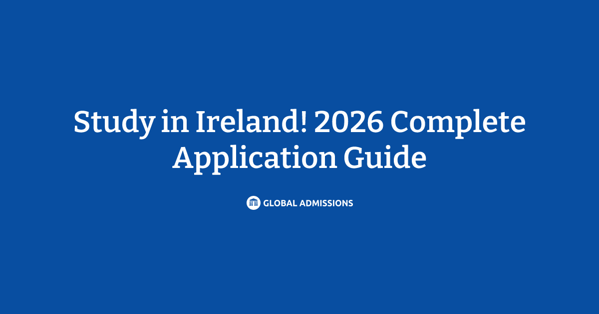 Study in Ireland! 2026 Complete Application Guide | Global Admissions